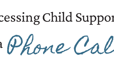 Accessing Child Support Services Is a Phone Call Away